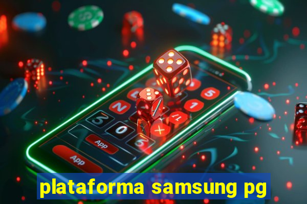 plataforma samsung pg